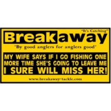 My Wife Says - If I go fishing one more time she is going to leave me! - I sure will miss her! - Seat Box Sticker